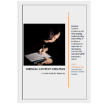 MEDICAL CONTENT CREATION: A Quick Guide for Beginners
